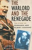 The Warlord and the Renegade: The Story of Hermann and Albert Goring