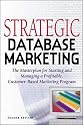 Strategic Database Marketing: The Masterplan for Starting and Managing a Profitable, Customer-based Marketing Program