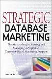 Strategic Database Marketing
 The Masterplan for Starting and Managing a Profitable
 Customer-based Marketing Program,
Arthur M. Hughes