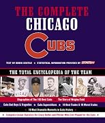 The Complete Chicago Cubs: Fully Revised & Up to Date. The Total Encyclopedia of the Team