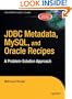 JDBC Metadata, MySQL, and Oracle Recipes: A Problem-Solution Approach (Expert's Voice in Java)