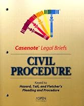 Civil Procedure: Keyed to Hazard, Tait, and Fletcher's Pleading and Procedure (Casenote Legal Briefs)