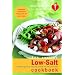 American Heart Association Low-Salt Cookbook, 3rd Edition: A Complete Guide to Reducing Sodium and Fat in Your Diet