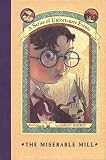 The Miserable Mill (A Series of Unfortunate Events, Book 4)