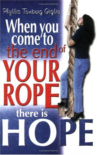 When You Come to the End of Your Rope There Is Hope