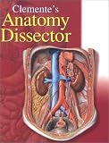 Clemente`s Dissector: A Brief Text and Guides to Individual Dissections in Human Anatomy (Applicable for Most Curricula)