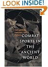 Combat Sports in the Ancient World: Competition, Violence, and Culture (Sports and History Series)