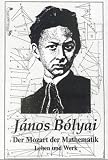 Janos Bolyai, Der Mozart der Mathematik