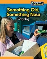 Something Old, Something New: Recycling (You Can Save the Planet) Something Old, Something New: Recycling (You Can Save the Planet)