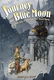 Journey to the Blue Moon: In Which Time is Lost and Then Found Again Journey to the Blue Moon: In Which Time is Lost and Then Found Again
