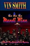 a. k. a. Mandi Wine: A Mandi Wine/Johnny Cohen Mystery