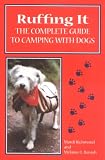 Ruffing It: The Complete Guide to Camping With Dogs