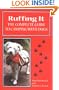 Ruffing It: The Complete Guide to Camping With Dogs