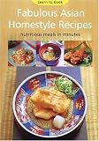 Fabulous Asian Homestyle Recipes: Nutritious Meals in Minutes (Learn to Cook Series)