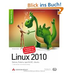 Linux 2010: Debian, Fedora, openSUSE, Ubuntu. 9., �berarbeitete und erweiterte Auflage