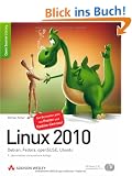 Linux 2010: Debian, Fedora, openSUSE, Ubuntu. 9., �berarbeitete und erweiterte Auflage