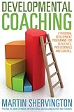 Developmental coaching : a personal development programme for professionals, executives and coaches