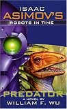 Isaac Asimov's Robots in Time: Predator (Bk. 1)