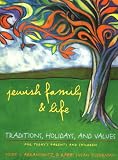 Jewish Family and Life: Traditions, Holidays, and Values for Today`s Parents and Children