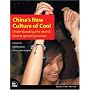 China's New Culture of Cool: Understanding the world's fastest-growing market