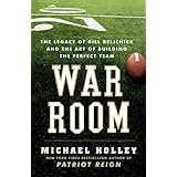 war room the legacy of bill belichick and the art of building the perfect team