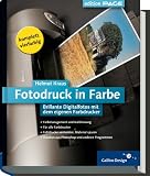 Fotodruck in Farbe - Brillante Digitalfotos mit dem eigenen Farbdrucker Fotodruck in Farbe - Brillante Digitalfotos mit dem eigenen Farbdrucker