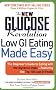 The New Glucose Revolution Low GI Eating Made Easy: The Beginner's Guide to Eating with the Glycemic Index - Featuring the Top 100 Low GI Foods (New Glucose Revolutions)