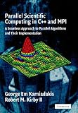 Parallel Scientific Computing in C++ and MPI: A Seamless Approach to Parallel Algorithms and their Implementation: A Seamless Approach to Parallel Algorithms and Their Implementation