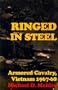 Ringed in Steel: Armored Cavalry, Vietnam 1967-68
