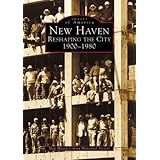 new haven reshaping the city 1900 1980 ct images of america