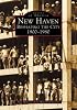 New Haven:   Reshaping the City  1900-1980   (CT)  (Images of America)