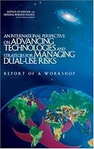 An International Perspective on Advancing Technologies and Strategies for Managing Dual-Use Risks: Report of a Workshop