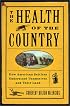 The Health of the Country: How American Settlers Understood Themselves and Their Land