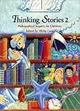Thinking Stories 2 (The Childrens Philosophy Series) (The Childrens Philosophy Series)