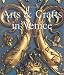 Arts and Crafts in Venice (Solid, Malleable, Fragile & Soft Arts)