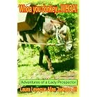 Click here to buy Whoa You Donkey . . . Whoa! by  Laura Leveque; Jackass Jill and Leah Patton; Editor of Brayer Magazine.