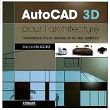 AutoCAD 3D pour l architecture : Conception d une maison et de son mobilier