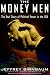Book The Money Men: The Real Story of Fund-raising's Influence on Political Power in America