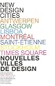 New Design Cities - Antwerpen Glasgow Lisboa Montreal Saint-Etienne, Stockholm Times Square