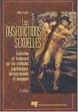 Les dysfonctions sexuelles : Evaluation et traitement par des m�thodes psychologique, interpersonnelle et biologique.