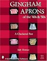 Gingham Aprons of the '40s & '50s: A Checkered Past (Schiffer Book for Collectors)