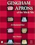 Gingham Aprons of the '40s & '50s: A Checkered Past (Schiffer Book for Collectors)