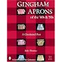 Gingham Aprons of the '40s & '50s: A Checkered Past (Schiffer Book for Collectors)