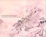 Cultivated Landscapes: Chinese Paintings from the Collection of Marie-Helene and Guy Weil (Metropolitan Museum of Art (Hardcover))