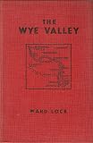 The Wye valley : Monmouth, Hereford, Llandrindod Wells and the spas of central Wales