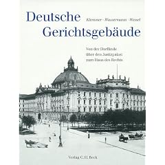 Deutsche Gerichtsgeb�ude. Von der Dorflinde �ber den Justizpalast zum Haus des Rechts