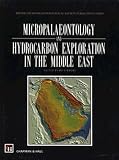 Micropalaeontology and Hydrocarbon Exploration in the Middle East (British Micropalaeontological Society Publications Series)