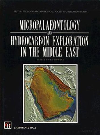 Micropalaeontology and Hydrocarbon Exploration in the Middle East (British Micropalaeontological Society Publications Series)