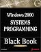 Book Windows 2000 Systems Programming Black Book: The Only Reference Needed to Successfully Deploy Applications Within the Windows NT Operating System!