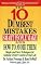 10 Dumbest Mistakes Smart People Make and How To Avoid Them: Simple and Sure Techniques for Gaining Greater Control of Your Life